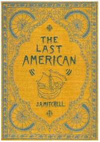 The Last American: A Fragment from The Journal of Khan-li, Prince of Dimph-Yoo-Chur and Admiral in the Persian Navy