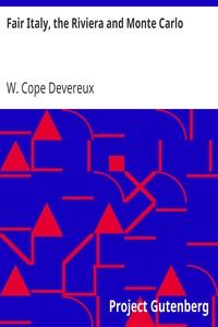 Fair Italy, the Riviera and Monte Carlo: Comprising a Tour Through North and South Italy and Sicily with a Short Account of Malta cover