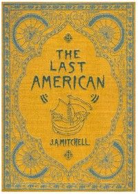 The Last American: A Fragment from The Journal of Khan-li, Prince of Dimph-Yoo-Chur and Admiral in the Persian Navy cover